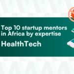 Post Profile Top 10 startup mentors in Africa by expertise: HealthTech image of Top Startup Mentors In Africa By Expertise HealthTech