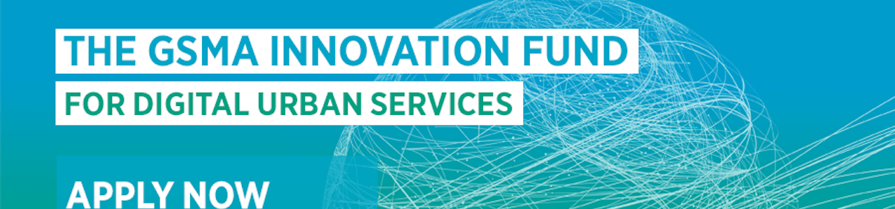 GSMA Innovation Fund for Digital Urban Services